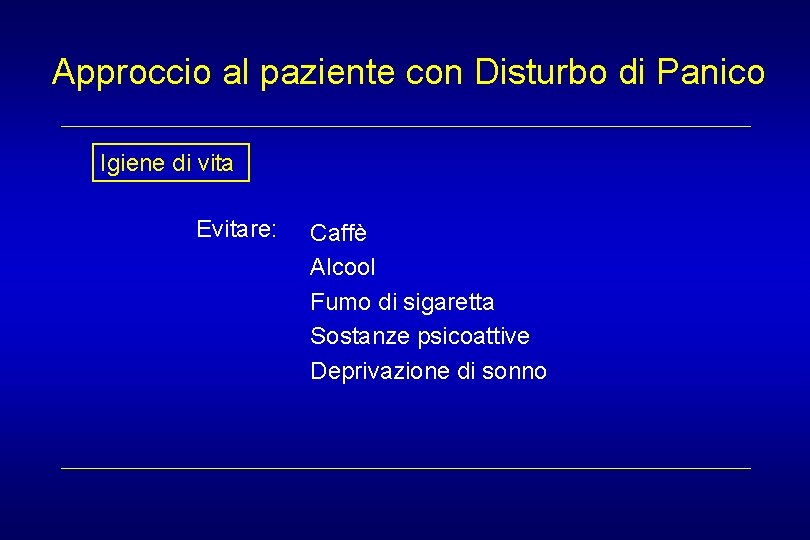 Approccio al paziente con Disturbo di Panico Igiene di vita Evitare: Caffè Alcool Fumo