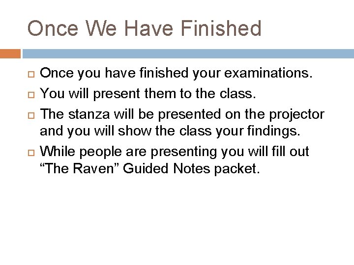 Once We Have Finished Once you have finished your examinations. You will present them