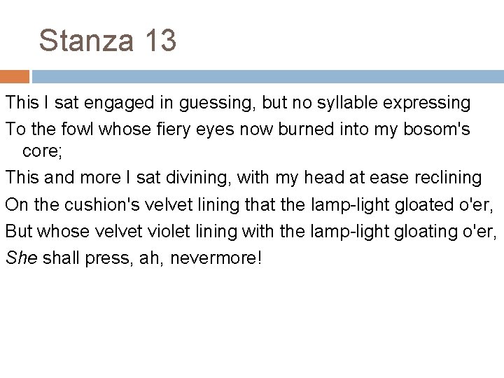 Stanza 13 This I sat engaged in guessing, but no syllable expressing To the