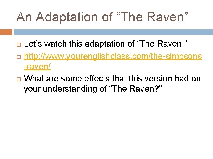 An Adaptation of “The Raven” Let’s watch this adaptation of “The Raven. ” http: