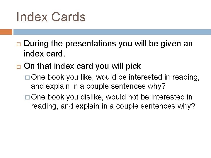 Index Cards During the presentations you will be given an index card. On that