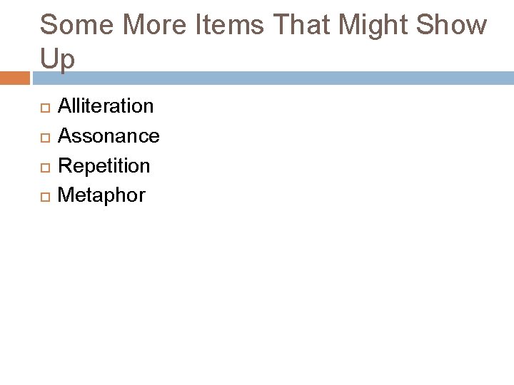 Some More Items That Might Show Up Alliteration Assonance Repetition Metaphor 