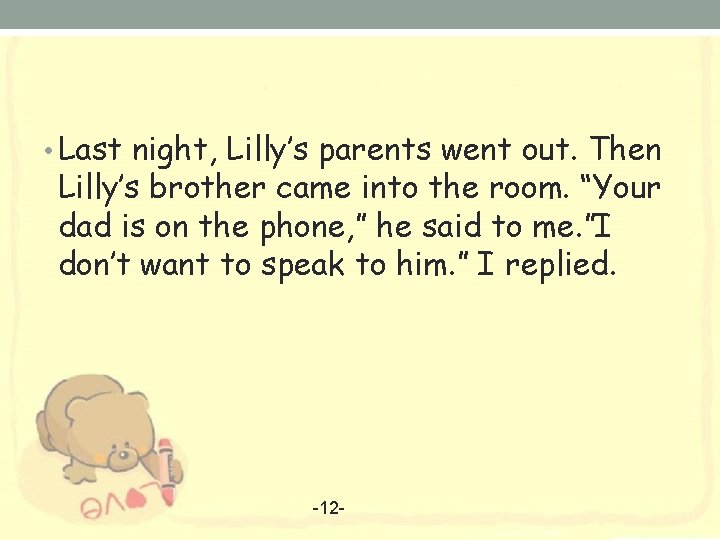  • Last night, Lilly’s parents went out. Then Lilly’s brother came into the