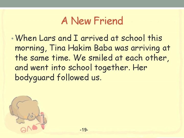 A New Friend • When Lars and I arrived at school this morning, Tina