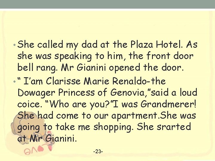  • She called my dad at the Plaza Hotel. As she was speaking