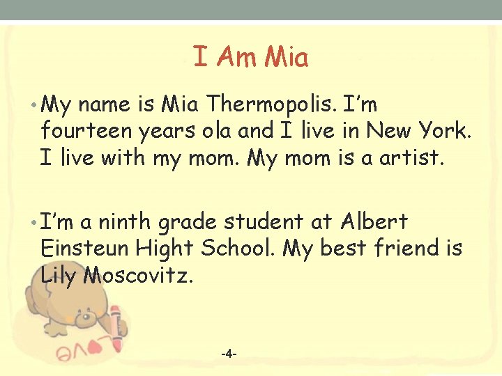 I Am Mia • My name is Mia Thermopolis. I’m fourteen years ola and