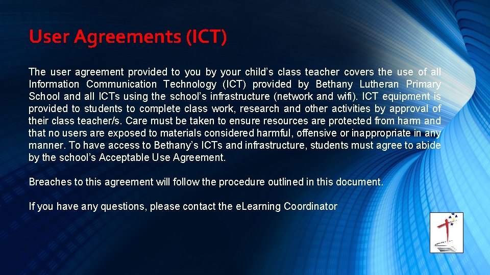 User Agreements (ICT) The user agreement provided to you by your child’s class teacher