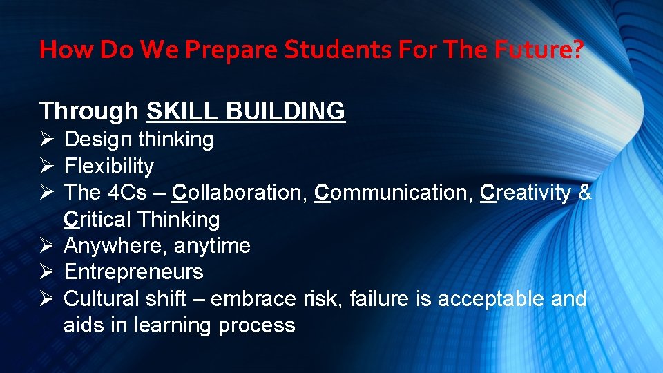 How Do We Prepare Students For The Future? Through SKILL BUILDING Ø Design thinking