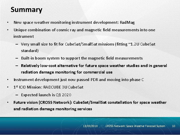 Summary • New space weather monitoring instrument development: Rad. Mag • Unique combination of