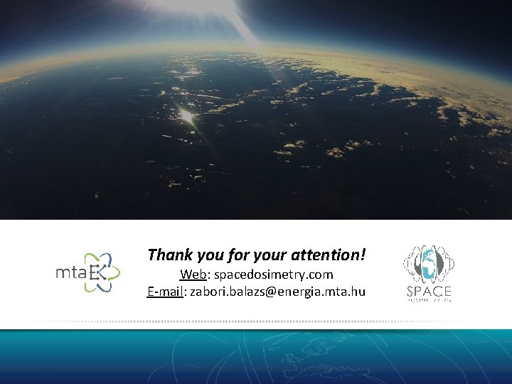 Thank you for your attention! Web: spacedosimetry. com E-mail: zabori. balazs@energia. mta. hu 