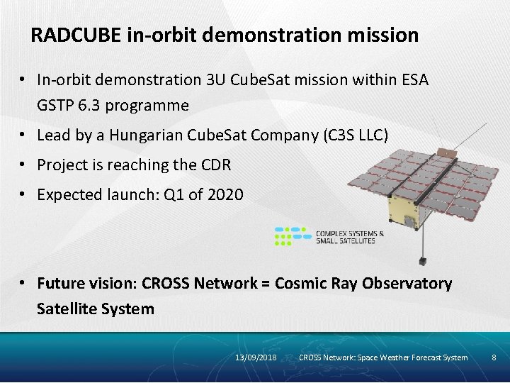RADCUBE in-orbit demonstration mission • In-orbit demonstration 3 U Cube. Sat mission within ESA
