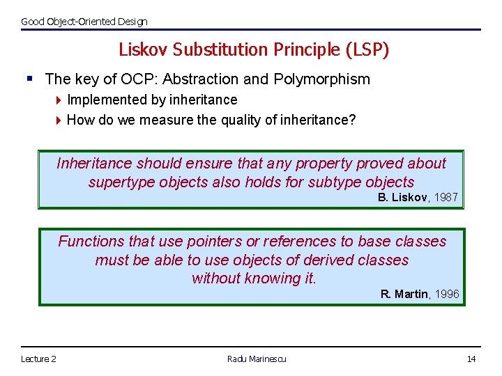 Good Object-Oriented Design Liskov Substitution Principle (LSP) § The key of OCP: Abstraction and