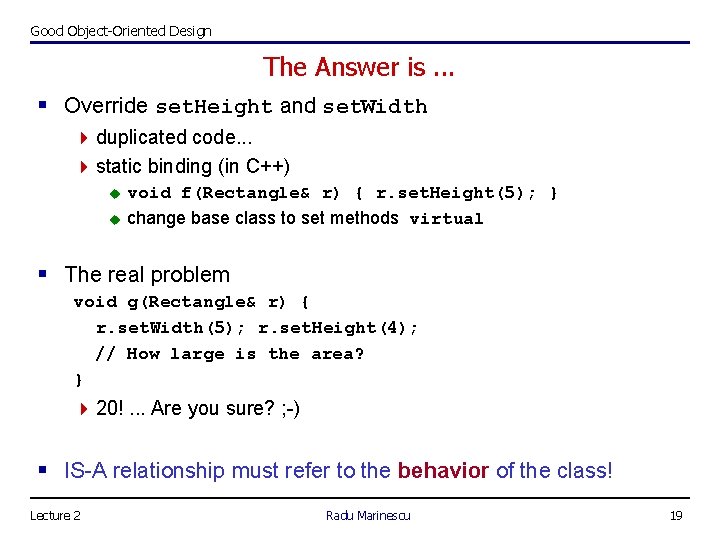 Good Object-Oriented Design The Answer is. . . § Override set. Height and set.