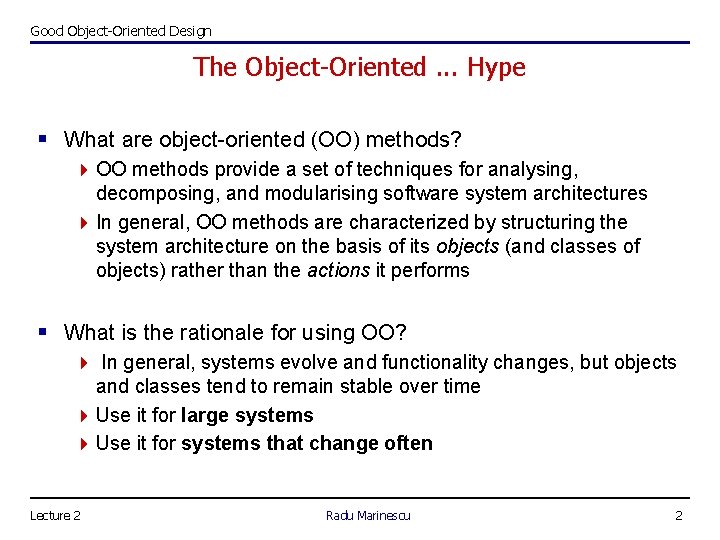 Good Object-Oriented Design The Object-Oriented. . . Hype § What are object-oriented (OO) methods?