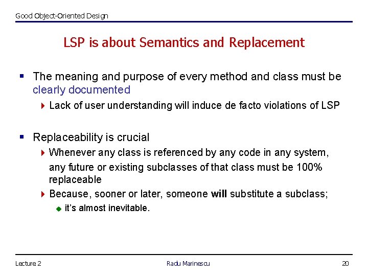 Good Object-Oriented Design LSP is about Semantics and Replacement § The meaning and purpose Good Object-Oriented Design LSP is about Semantics and Replacement § The meaning and purpose