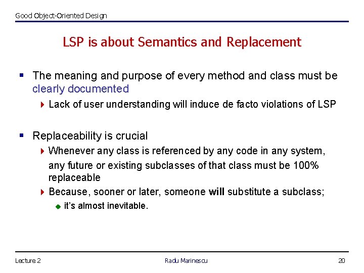 Good Object-Oriented Design LSP is about Semantics and Replacement § The meaning and purpose