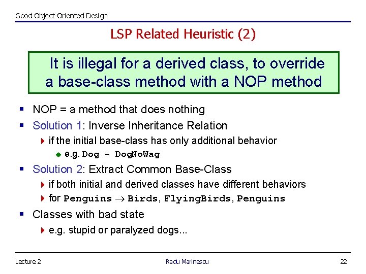 Good Object-Oriented Design LSP Related Heuristic (2) It is illegal for a derived class,