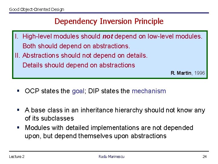 Good Object-Oriented Design Dependency Inversion Principle I. High-level modules should not depend on low-level