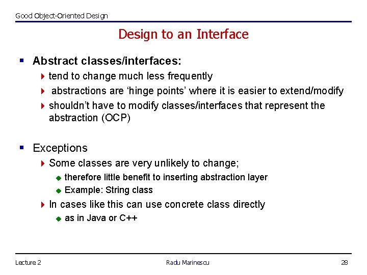 Good Object-Oriented Design to an Interface § Abstract classes/interfaces: 4 tend to change much