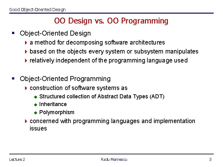 Good Object-Oriented Design OO Design vs. OO Programming § Object-Oriented Design 4 a method Good Object-Oriented Design OO Design vs. OO Programming § Object-Oriented Design 4 a method
