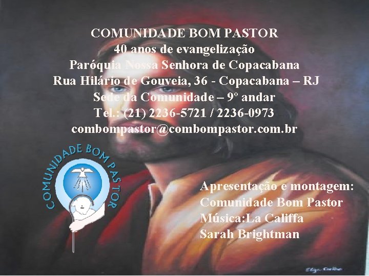 COMUNIDADE BOM PASTOR 40 anos de evangelização Paróquia Nossa Senhora de Copacabana Rua Hilário