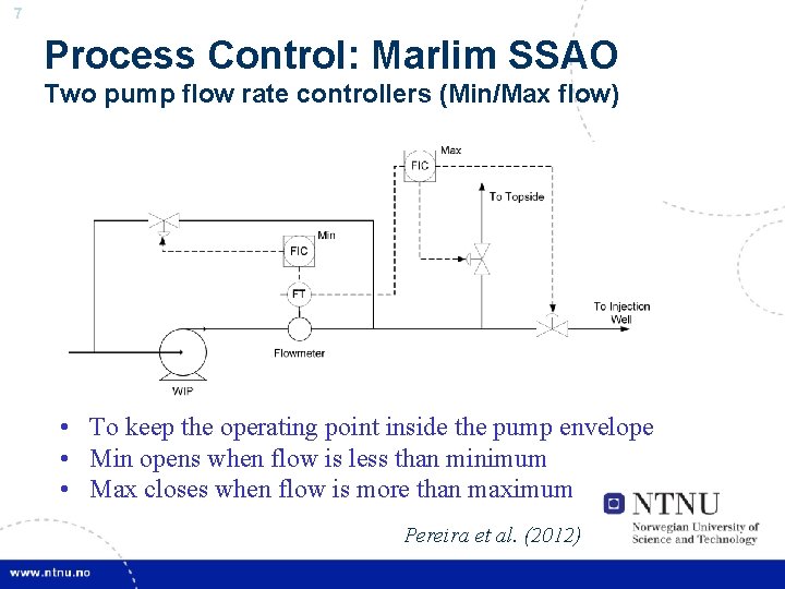 7 Process Control: Marlim SSAO Two pump flow rate controllers (Min/Max flow) • To