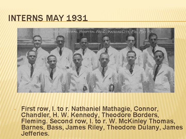 INTERNS MAY 1931 • First row, I. to r. Nathaniel Mathagie, Connor, Chandler, H.