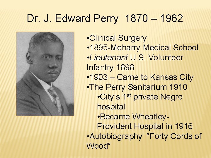 Dr. J. Edward Perry 1870 – 1962 • Clinical Surgery • 1895 -Meharry Medical
