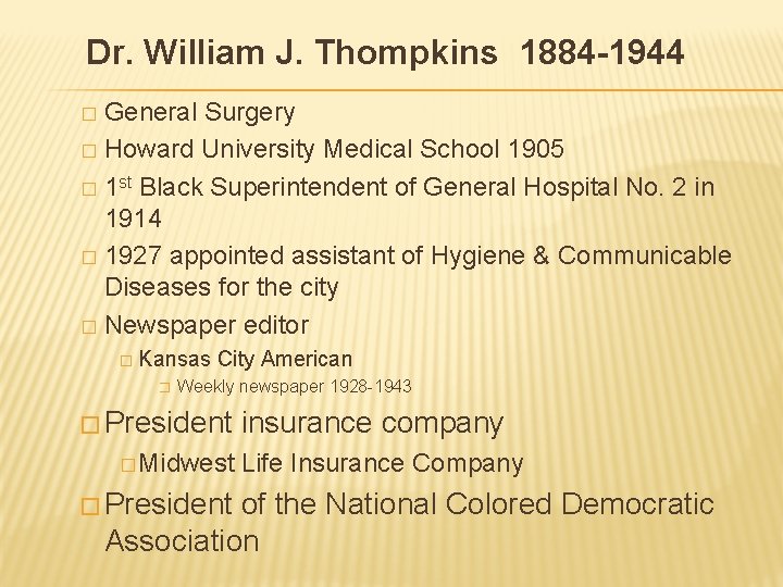 Dr. William J. Thompkins 1884 1944 General Surgery � Howard University Medical School 1905