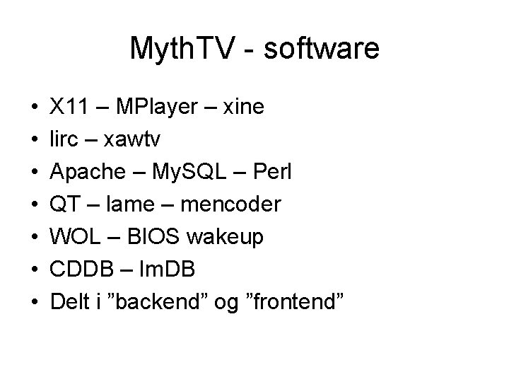Myth. TV - software • • X 11 – MPlayer – xine lirc –
