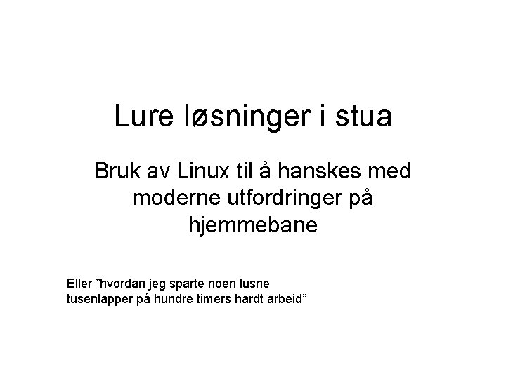 Lure løsninger i stua Bruk av Linux til å hanskes med moderne utfordringer på