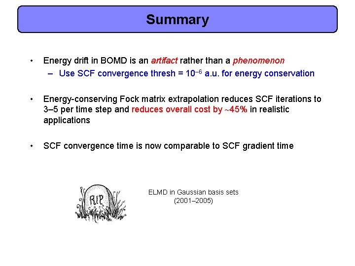 Summary • Energy drift in BOMD is an artifact rather than a phenomenon –