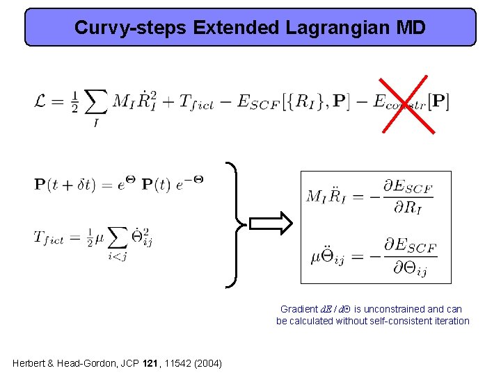 Curvy-steps Extended Lagrangian MD Gradient d. E / d. Q is unconstrained and can