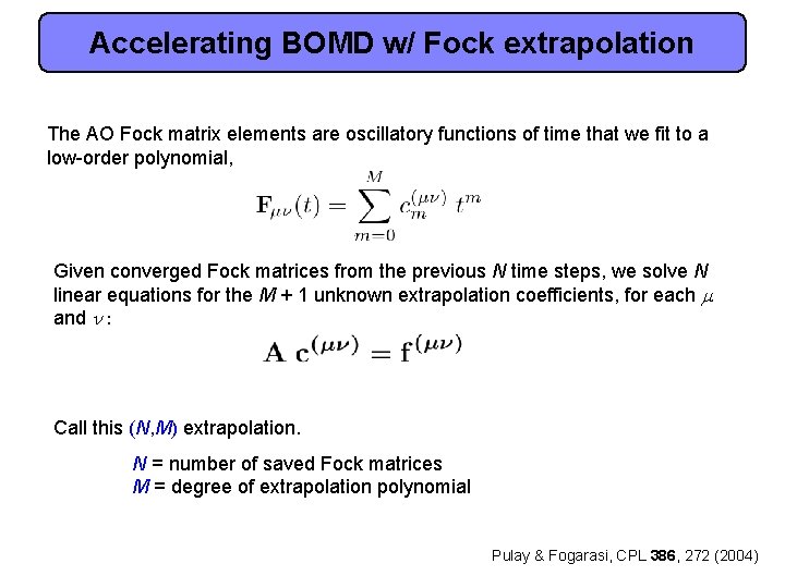 Accelerating BOMD w/ Fock extrapolation The AO Fock matrix elements are oscillatory functions of