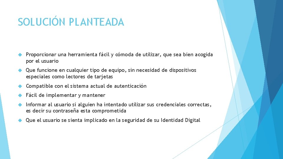 SOLUCIÓN PLANTEADA Proporcionar una herramienta fácil y cómoda de utilizar, que sea bien acogida