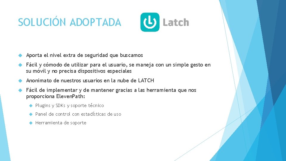 SOLUCIÓN ADOPTADA Aporta el nivel extra de seguridad que buscamos Fácil y cómodo de
