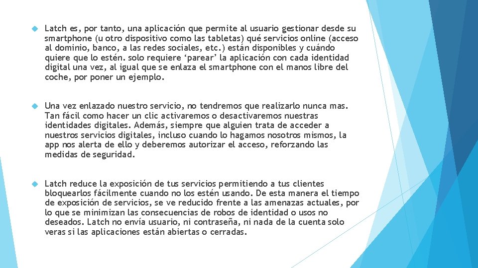  Latch es, por tanto, una aplicación que permite al usuario gestionar desde su