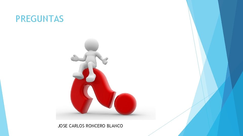 PREGUNTAS JOSE CARLOS RONCERO BLANCO 