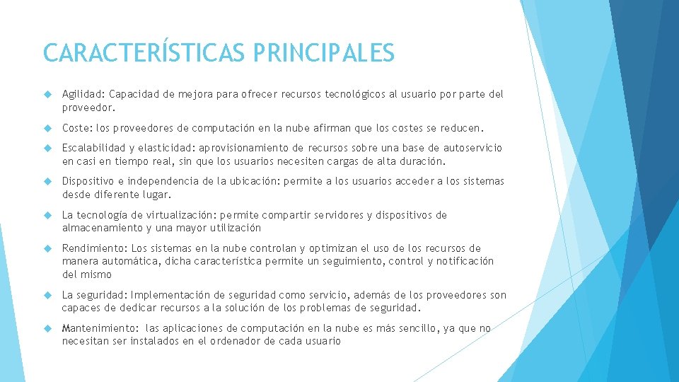 CARACTERÍSTICAS PRINCIPALES Agilidad: Capacidad de mejora para ofrecer recursos tecnológicos al usuario por parte