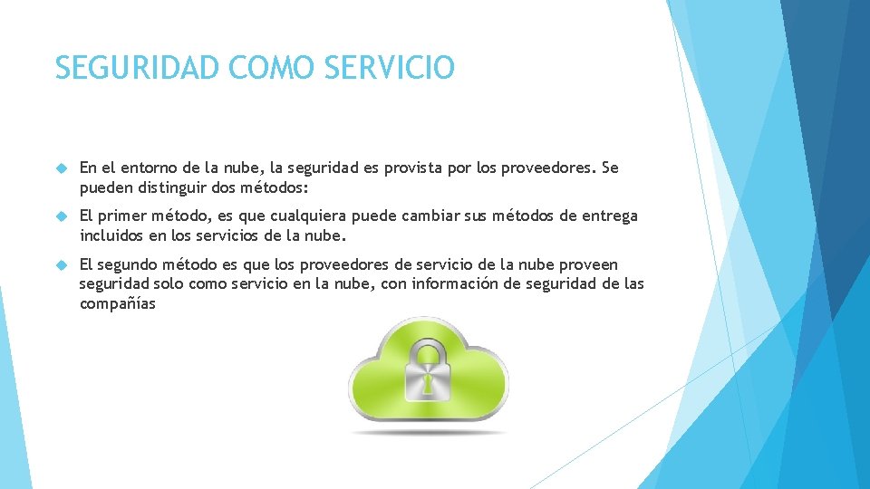 SEGURIDAD COMO SERVICIO En el entorno de la nube, la seguridad es provista por
