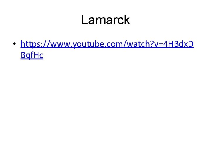 Lamarck • https: //www. youtube. com/watch? v=4 HBdx. D Bqf. Hc 
