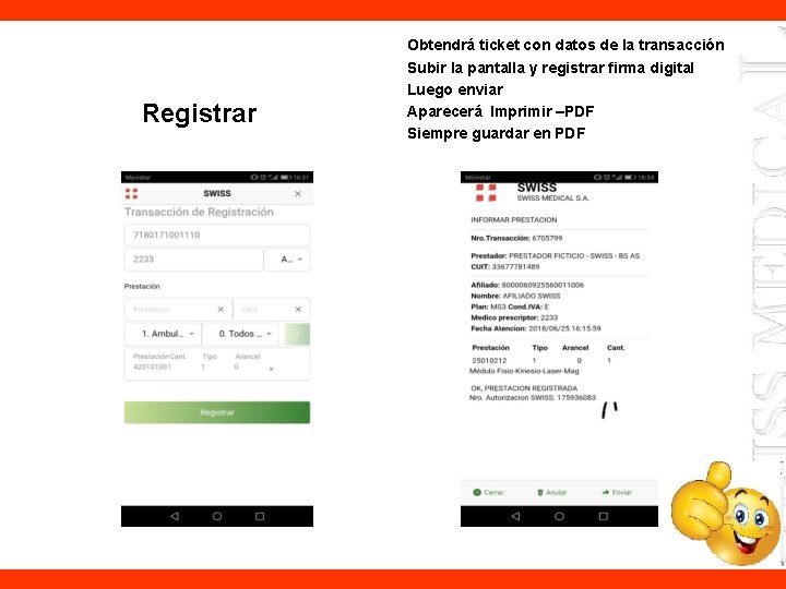 Registrar Obtendrá ticket con datos de la transacción Subir la pantalla y registrar firma