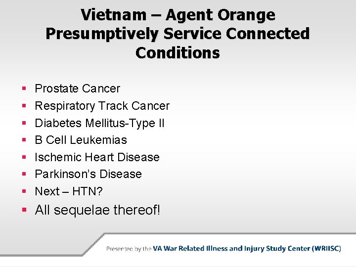 Vietnam – Agent Orange Presumptively Service Connected Conditions § § § § Prostate Cancer