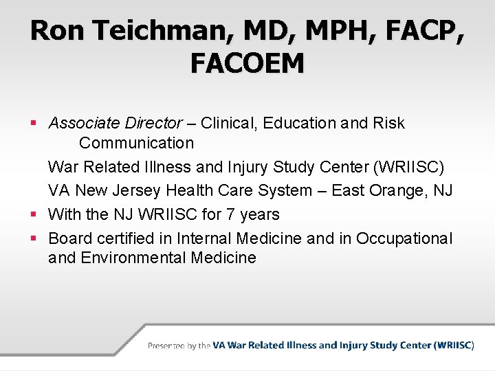 Ron Teichman, MD, MPH, FACP, FACOEM § Associate Director – Clinical, Education and Risk