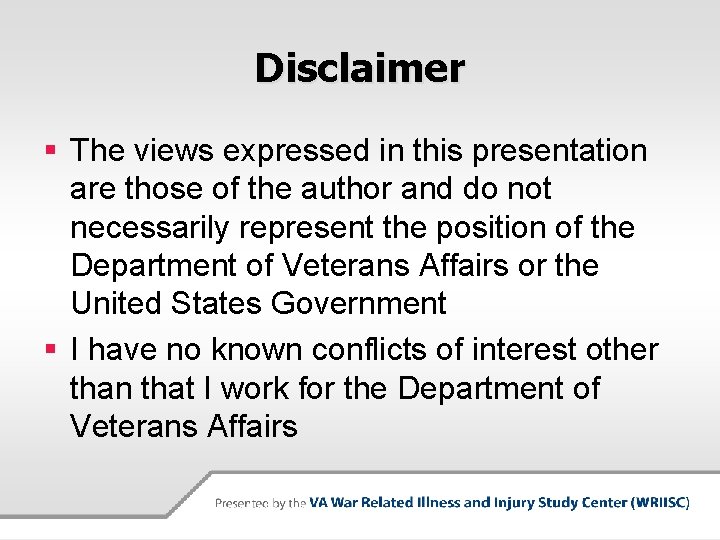 Disclaimer § The views expressed in this presentation are those of the author and