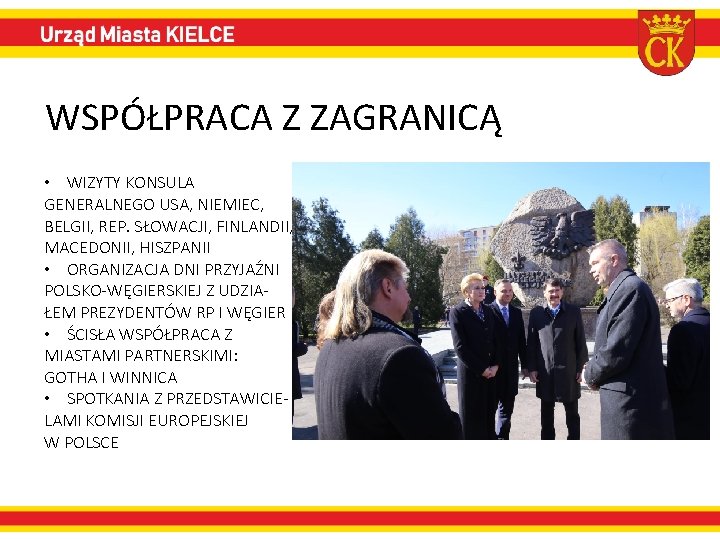 WSPÓŁPRACA Z ZAGRANICĄ • WIZYTY KONSULA GENERALNEGO USA, NIEMIEC, BELGII, REP. SŁOWACJI, FINLANDII, MACEDONII,