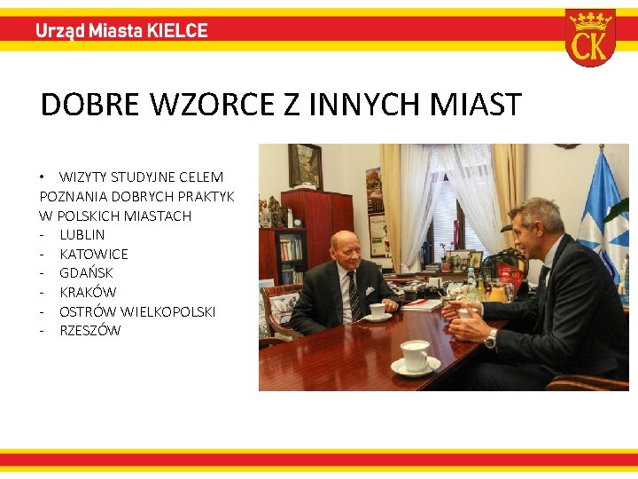 DOBRE WZORCE Z INNYCH MIAST • WIZYTY STUDYJNE CELEM POZNANIA DOBRYCH PRAKTYK W POLSKICH
