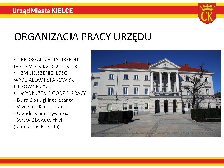 ORGANIZACJA PRACY URZĘDU • REORGANIZACJA URZĘDU DO 12 WYDZIAŁÓW I 4 BIUR • ZMNIEJSZENIE