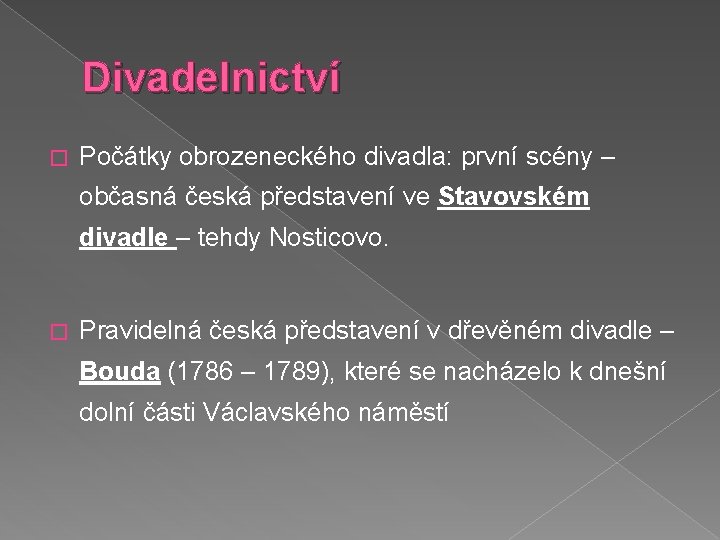 Divadelnictví � Počátky obrozeneckého divadla: první scény – občasná česká představení ve Stavovském divadle