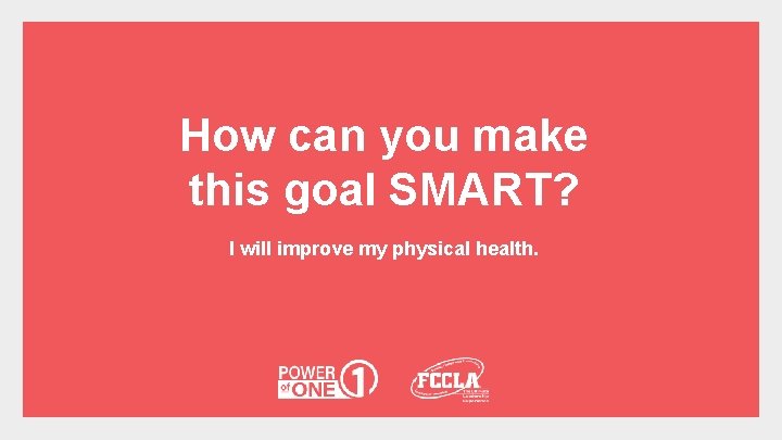 How can you make this goal SMART? I will improve my physical health. 